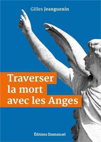 Beispielbild fr Traverser la mort avec les anges [Broch] Jeanguenin, Gilles zum Verkauf von BIBLIO-NET