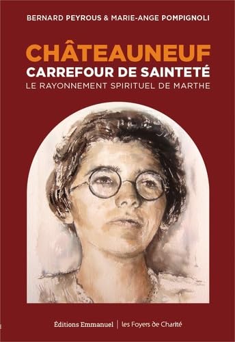 Beispielbild fr Chteauneuf, carrefour de saintet : Le rayonnement spirituel de Marthe zum Verkauf von medimops