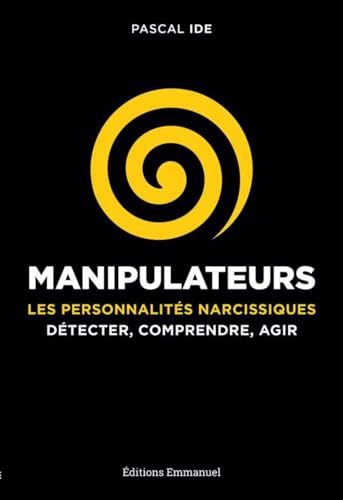 9782353895779: Manipulateurs: Les personnalits narcissiques : dtecter, comprendre, agir