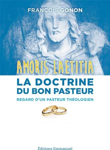 Imagen de archivo de Amoris Laetitia : la doctrine du Bon Pasteur: Regard d'un cur de paroisse & thologien a la venta por Gallix