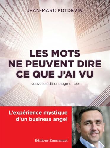 Beispielbild fr Les mots ne peuvent dire ce que j'ai vu : L'exprience mystique d'un business angel zum Verkauf von Ammareal