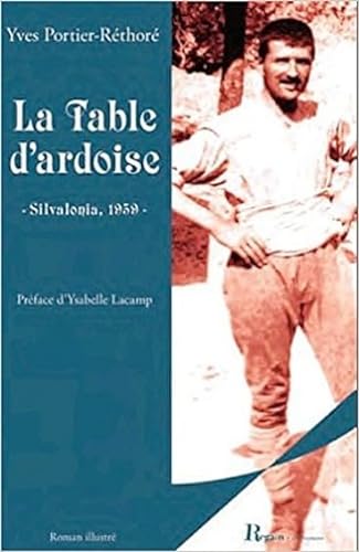 Beispielbild fr La table d'ardoise Silvalonia, 1959 Yves Portier-Rthor et Isabelle Lacamp zum Verkauf von BIBLIO-NET