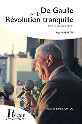 Beispielbild fr De Gaulle et la Rvolution tranquille, Vive le Qubec libre ! [Broch] Barrette, Roger et Hartog, Alain zum Verkauf von BIBLIO-NET