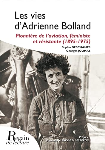 Beispielbild fr Les Vies d'Adrienne Bolland: pionni re de l  aviation, f ministe et r sistante (1895-1975) zum Verkauf von ThriftBooks-Atlanta