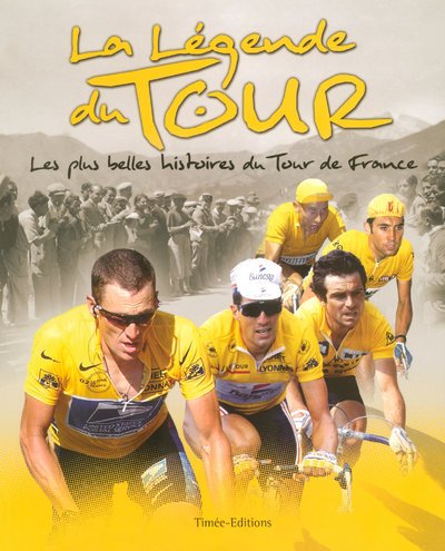 Beispielbild fr La Lgende du Tour : Les plus belles histoires du Tour de France zum Verkauf von Ammareal