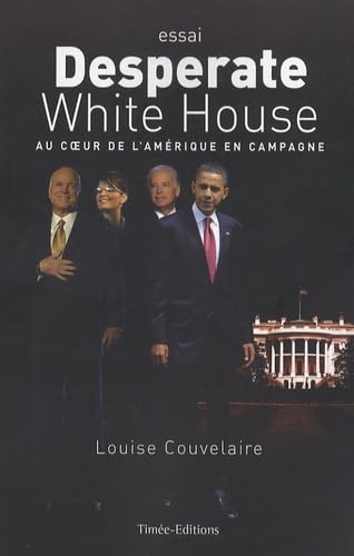 9782354010768: Desperate White House: Au coeur de l'Amrique en campagne