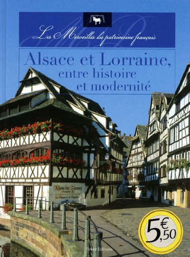 Beispielbild fr Alsace et Lorraine, entre histoire et modernit zum Verkauf von Ammareal