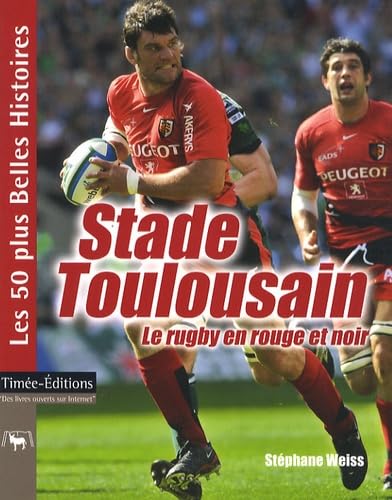 Beispielbild fr Stade Toulousain: Le rugby en rouge et noir zum Verkauf von Ammareal