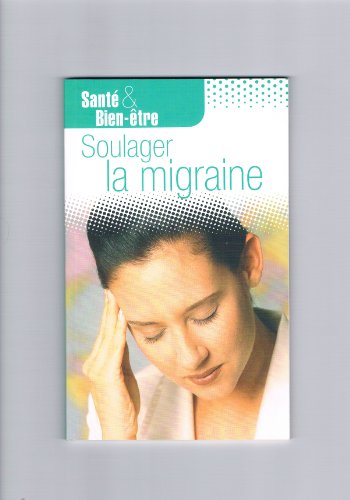 Beispielbild fr Sant et bien tre: Soulager la migraine zum Verkauf von Ammareal