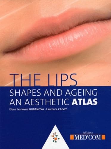 9782354030711: THE LIPS - SHAPES AND AGEING. AN AESTHETIC ATLAS (0000)