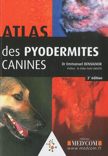 Stock image for Atlas des pyodermites canines [Broch] Bensignor, Emmanuel et Carlotti, Didier-Nol for sale by BIBLIO-NET