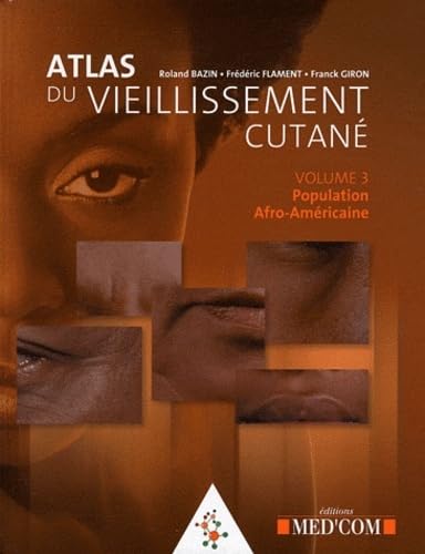9782354030919: ATLAS DU VIEILISSEMENT CUTANE VOL 3. POPULATION AFRO-AMERICAINE (0000): Volume 3, Population Afro-Amricaine
