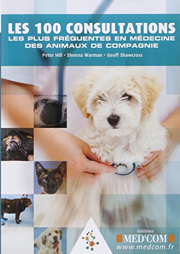 9782354030971: LES 100 CONSULTATIONS LES PLUS FREQUENTES EN MEDECINE DES ANIMAUX DE COMPAGNIE