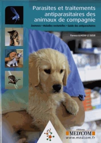 9782354032104: Parasites et traitements antiparasitaires des animaux de compagnie: Zoonoses, maladies vectorielles, guide des antiparasites: 0000