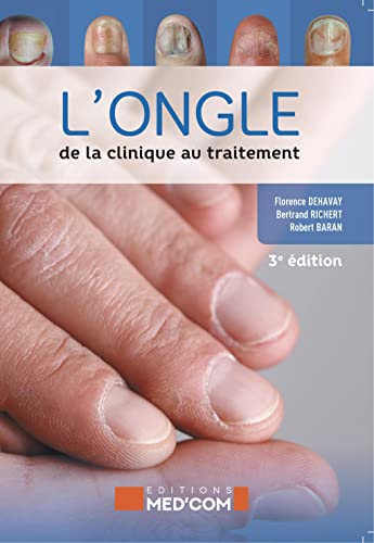 Beispielbild fr L'ongle : de la clinique au traitement. 3 ed zum Verkauf von Gallix