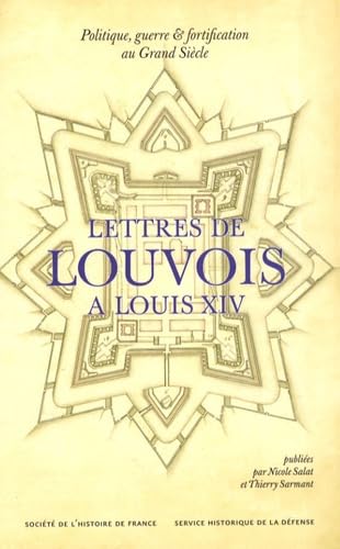 9782354071042: Lettre de Louvois  Louis XIV : 1679-1691, Politique, guerre et fortification au Grand Sicle