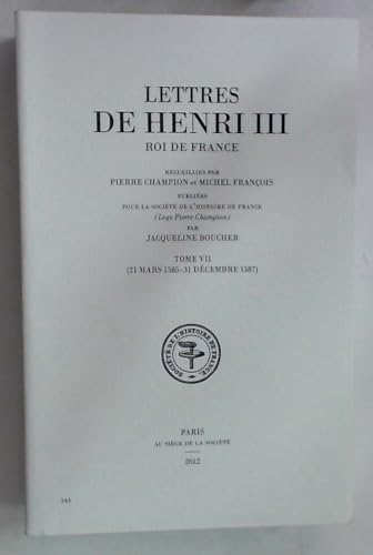 9782354071363: Lettres de Henri III, roi de France: Tome 7 (21 mars 1585 - 31 dcembre 1587): 543
