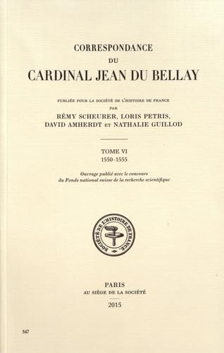 Imagen de archivo de CORRESPONDANCE du cardinal Jean DU BELLAY ( 1529 - 1550 ) ----- TOME VI - 1550-1555 a la venta por Okmhistoire