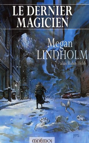 Le dernier magicien (French Edition) (9782354080051) by Megan Lindholm