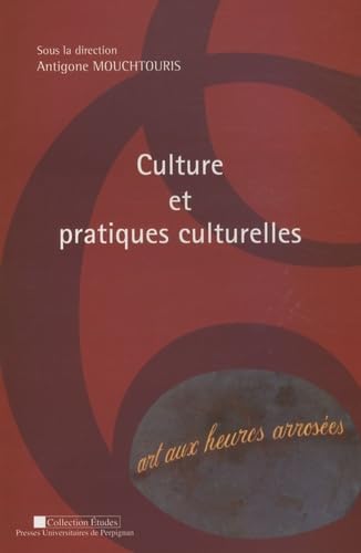 Beispielbild fr Culture et pratiques culturelles : Actes du colloque 12 mai 2006, Universit de Perpignan Via-Domitia zum Verkauf von medimops