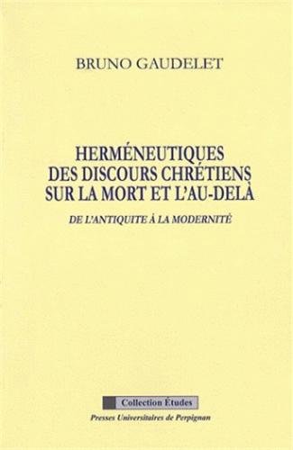 9782354120450: Hermneutiques des discours chrtiens sur la mort et l'au-del de l'Antiquit  la modernit