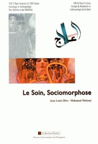 Imagen de archivo de Le Soin, Sociomorphose: Journes d'tude des 27 et 28 janvier 2010, Perpignan-Oran a la venta por Ammareal