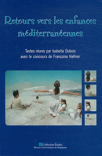 Imagen de archivo de Retours Vers Les Enfances Mditerranennes : Actes Du Colloque Des 15-17 Octobre 2008  L'universit a la venta por RECYCLIVRE