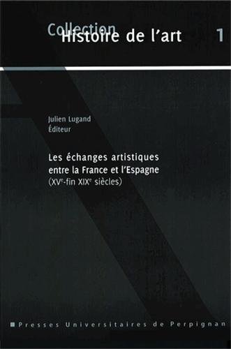 Stock image for Echanges artistiques entre la France et l'Espagne  l'poque moderne for sale by Ammareal