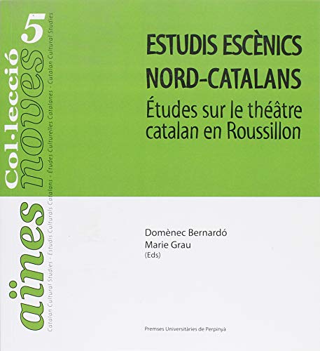 Stock image for Estudis Escnics nord-catalans: tudes sur le thtre catalan en Roussillon Domnec, Bernardo et Grau, Marie for sale by BIBLIO-NET