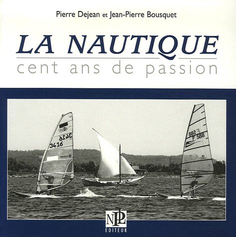 La nautique - cent ans de passion -