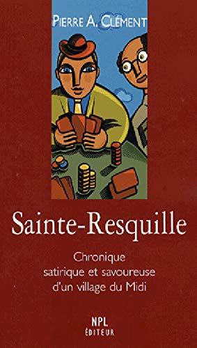 Beispielbild fr Sainte-Resquille : Chronique satirique et savoureuse zum Verkauf von medimops
