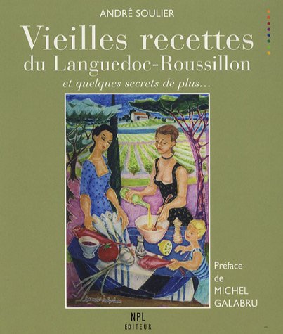 9782354140120: Vieilles recettes du Languedoc-Roussillon : Et quelques secrets de plus...