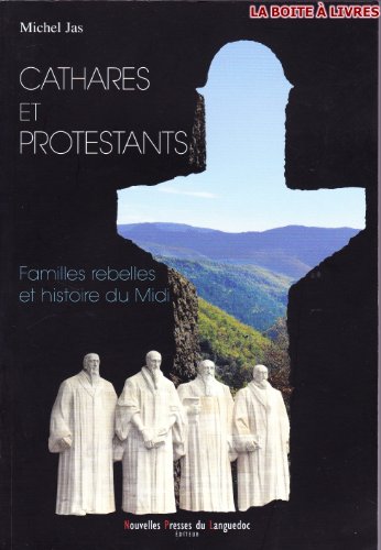 9782354140595: Cathares et protestants - familles rebelles et histoire du Midi