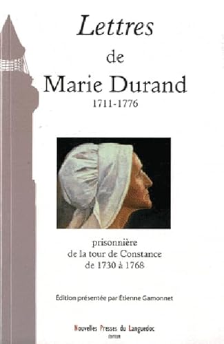 LETTRES DE MARIE DURAND (1715-1776) Prisonnière de la tour de Constance de 1730 à 1768