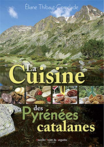 Beispielbild fr LA CUISINE DES PYRNES CATALANES. Cerdagne, Capcir, Andorre zum Verkauf von Librairie Rouchaleou