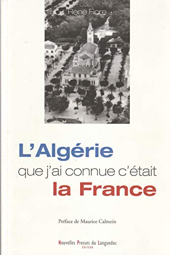 L'Algérie que j'ai connue c'était la France