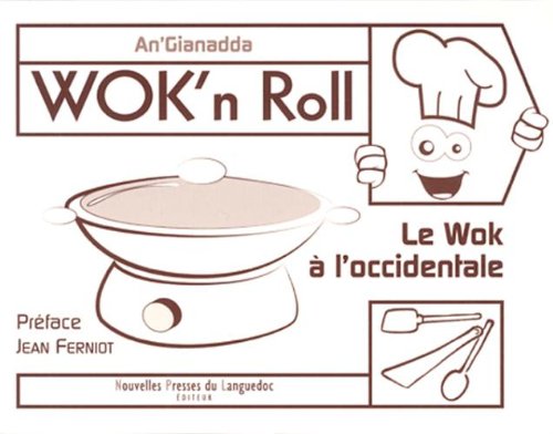 Stock image for WOK'N ROLL, LE WOK A L'OCCIDENTALE [Couverture  spirales] An'Gianadda et Ferniot, Jean for sale by BIBLIO-NET