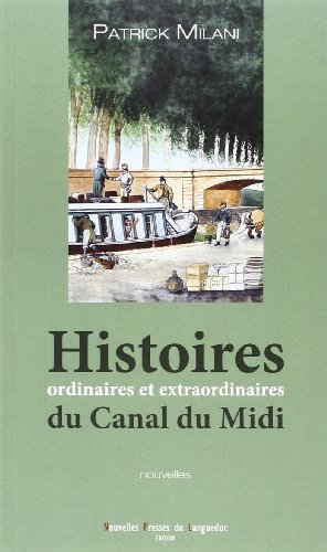 Imagen de archivo de HISTOIRES ORDINAIRES & EXTRAORDINAIRES DU CANAL DU MIDI a la venta por Ammareal