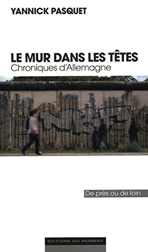 Stock image for LE MUR DANS LES TETES CHRONIQUES D'ALLEMAGNE Pasquet, Yannick for sale by LIVREAUTRESORSAS