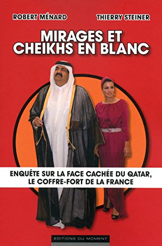 Stock image for Mirages et cheikhs en blanc : Enqute sur la face cache du Qatar, le coffre-fort de la France for sale by medimops