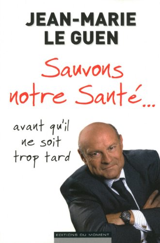 9782354171179: Sauvons notre Sant... avant qu'il ne soit trop tard