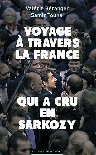 9782354171322: Voyage  travers la France qui a cru en Sarkozy