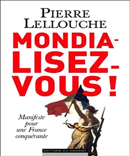 Stock image for MONDIALISEZ-VOUS ! LELLOUCHE, PIERRE for sale by LIVREAUTRESORSAS