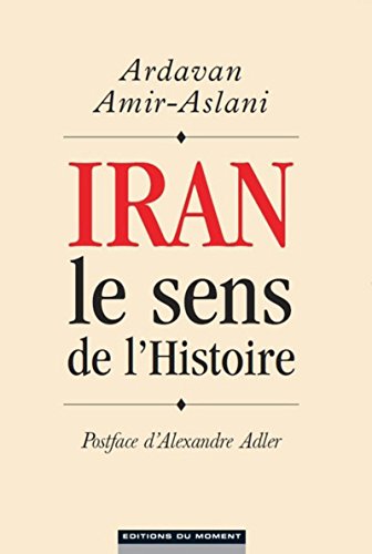 Beispielbild fr Iran le sens de l'Histoire (French Edition) zum Verkauf von Wonder Book