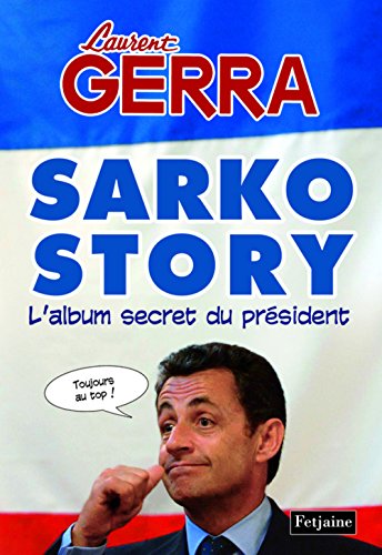Beispielbild fr Sarko Story : L'album secret du prsident zum Verkauf von Ammareal