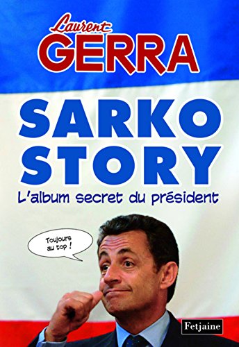 Imagen de archivo de Sarko Story : L'album secret du prsident a la venta por Ammareal