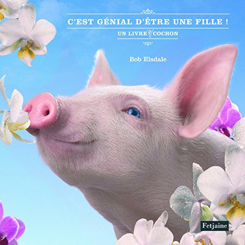 Imagen de archivo de C'est gnial d'tre une fille ! : Un livre pas cochon a la venta por medimops