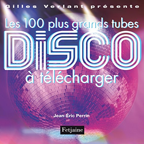 Beispielbild fr Les 100 Plus Grands Tubes Disco  Tlcharger zum Verkauf von RECYCLIVRE