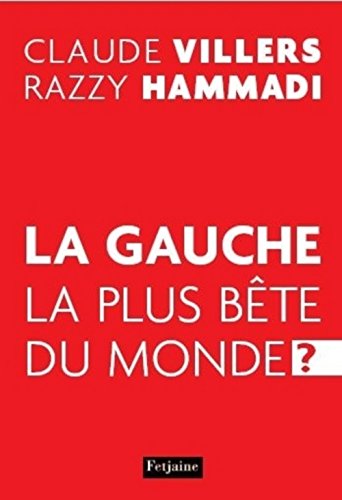 Imagen de archivo de La gauche la plus bête du monde (?) Villers, Claude and Hammadi, Razzy a la venta por LIVREAUTRESORSAS