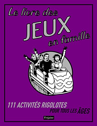 9782354250621: Le livre des jeux en famille: 111 activits rigolotes pour tous les ges